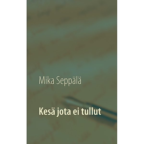 Kesä jota ei tullut, Mika Seppälä