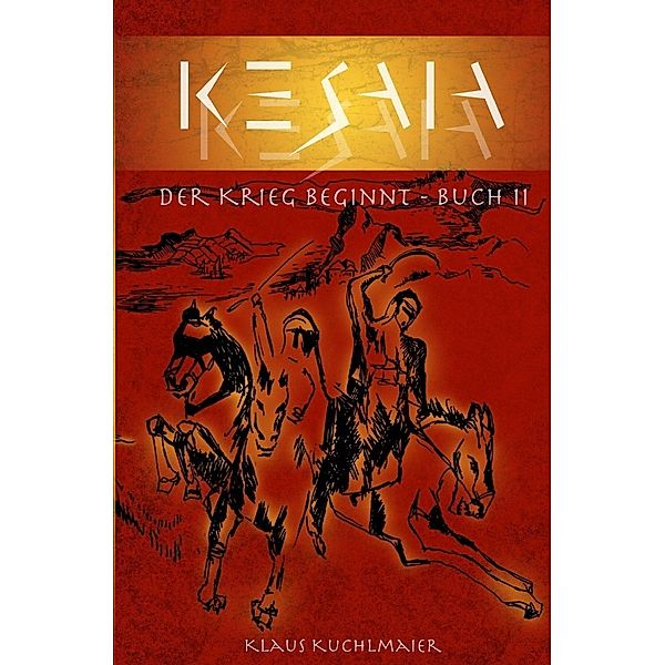 KESAIA - Buch II: Der Krieg beginnt, Klaus Kuchlmaier