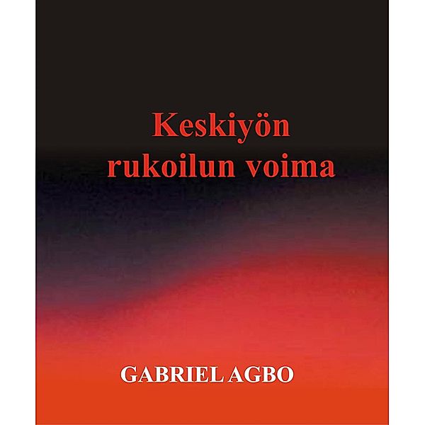 Keskiyön rukoilun voima, Gabriel Agbo