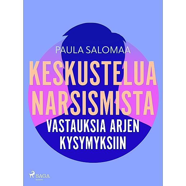 Keskustelua narsismista: vastauksia arjen kysymyksiin, Paula Salomaa