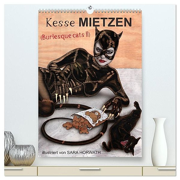 Kesse Mietzen - Burlesque cats II - mit flotten Linien gezeichnete Pin-up Katzen (hochwertiger Premium Wandkalender 2024 DIN A2 hoch), Kunstdruck in Hochglanz, Sara Horwath Burlesqe up your wall
