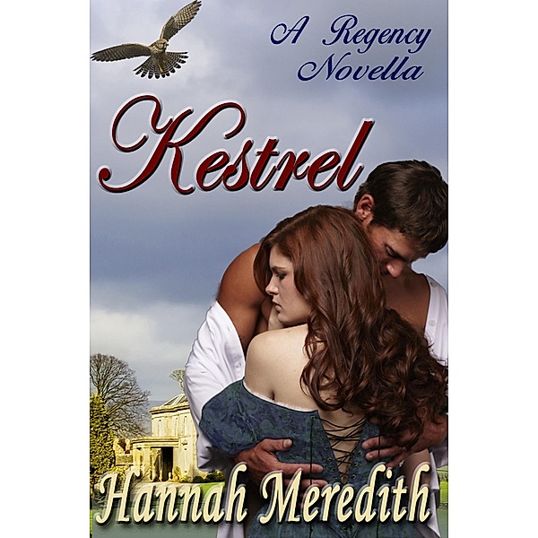 Kestrel: A Regency Novella / Hannah Meredith, Hannah Meredith