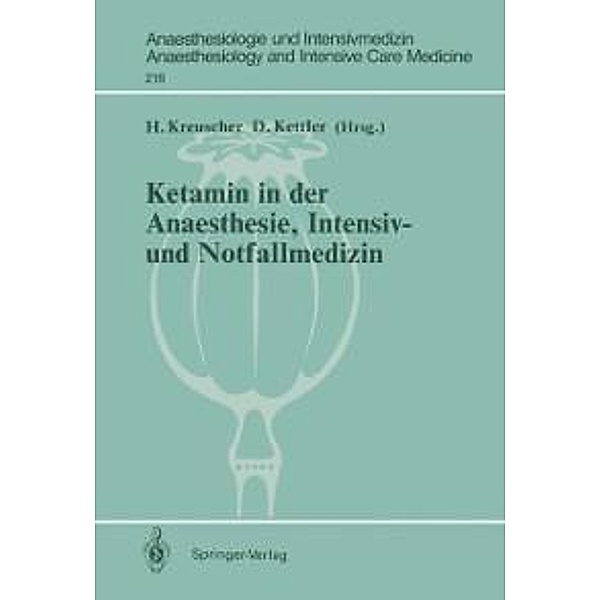 Ketamin in der Anaesthesie, Intensiv- und Notfallmedizin / Anaesthesiologie und Intensivmedizin Anaesthesiology and Intensive Care Medicine Bd.218