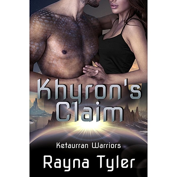 Ketaurran Warriors: Khyron's Claim (Ketaurran Warriors, #2), Rayna Tyler