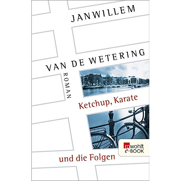 Ketchup, Karate und die Folgen / Die Amsterdam-Polizisten Bd.8, Janwillem Van De Wetering