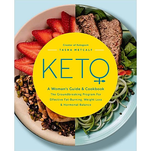 Keto: A Woman's Guide and Cookbook, Tasha Metcalf