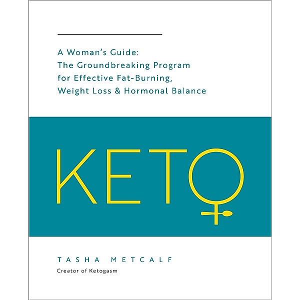 Keto: A Woman's Guide / Keto for Your Life, Tasha Metcalf