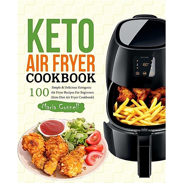 Keto Air Fryer Cookbook, Maria Connell