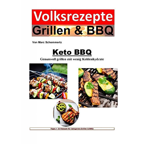 Keto BBQ - Genussvoll grillen mit wenig Kohlenhydrate, Marc Schommertz