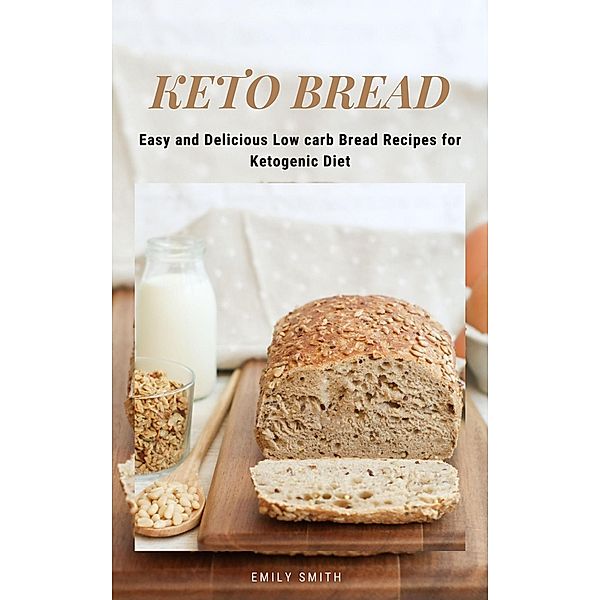 Keto Bread, Emily Smith