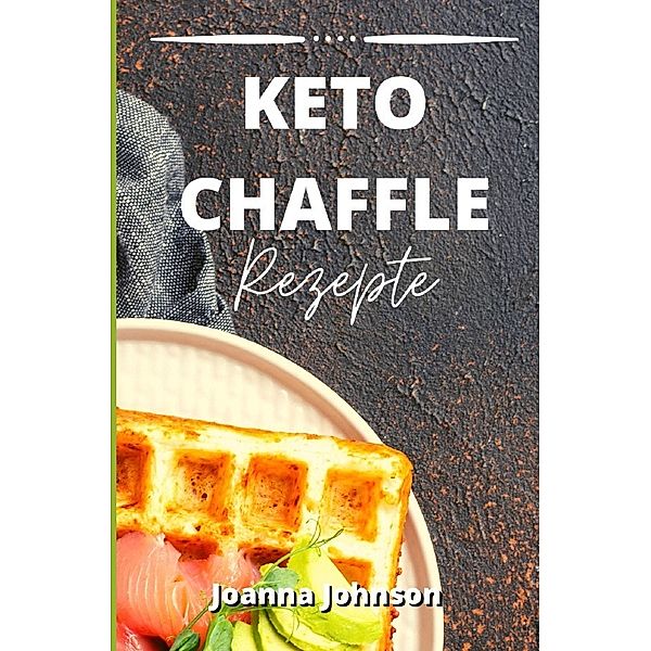 Keto Chaffle Rezepte, Joanna Johnson