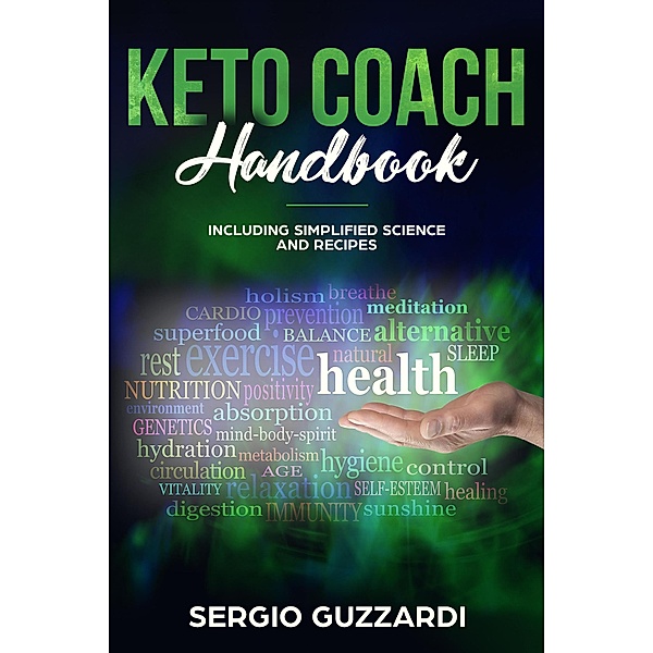 KETO COACH HANDBOOK - Including Simplified Science And Recipes, Sergio Guzzardi