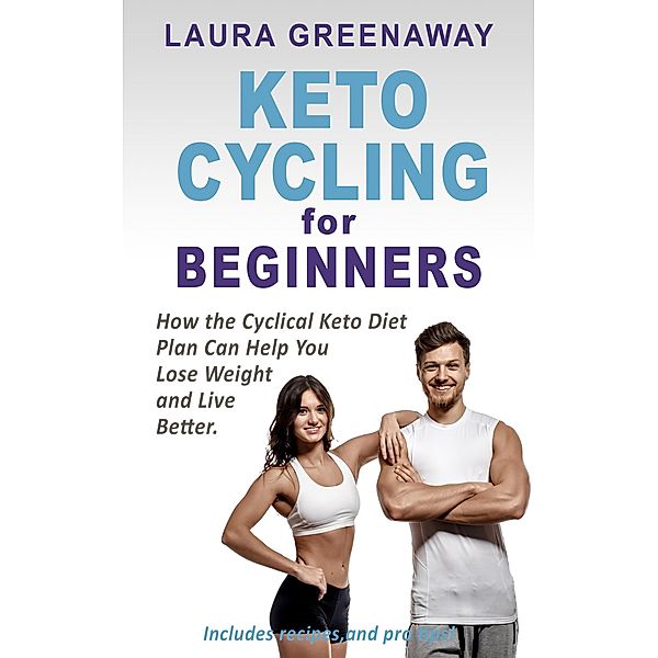 Keto Cycling for Beginners: How the Cyclical Keto Diet Plan Can Help You Lose Weight and Live Better, SpeedReader Summaries