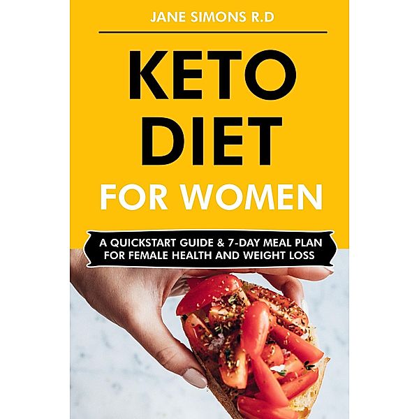 Keto Diet for Women: A QuickStart Guide & 7-Day Meal Plan for Female Health and Weight Loss, Jane Simons