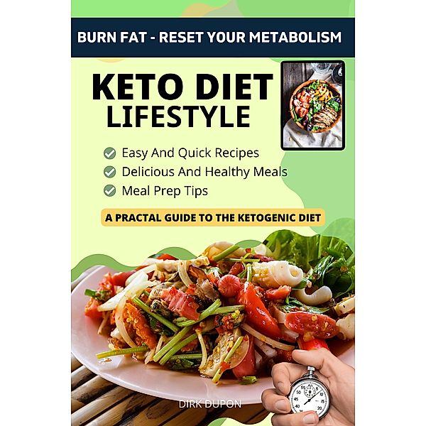 Keto Diet Lifestyle - A Practical  Guide To The Ketogenic Diet, Dirk Dupon
