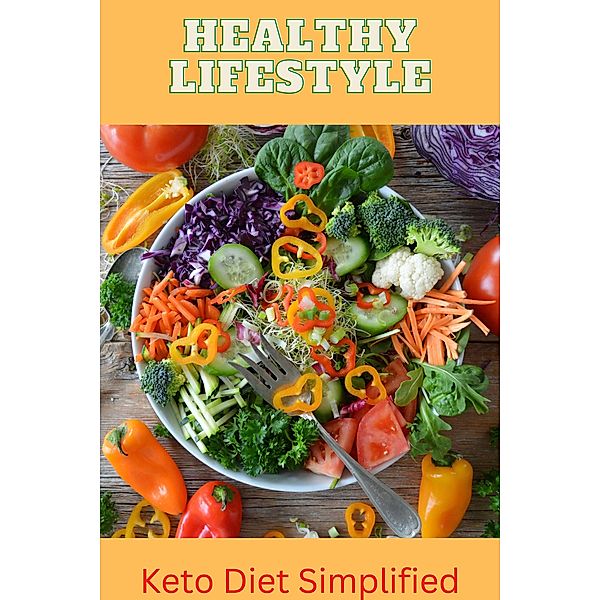 Keto diet simplified Achieving optimal health, Chirag Gautam