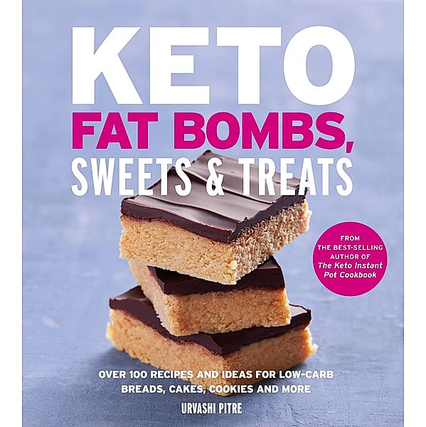 Keto Fat Bombs, Sweets & Treats, Urvashi Pitre