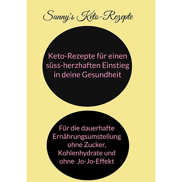 Keto-Rezepte für einen süss-herzhaften Einstieg in die Gesundheit, Nadine Sunny