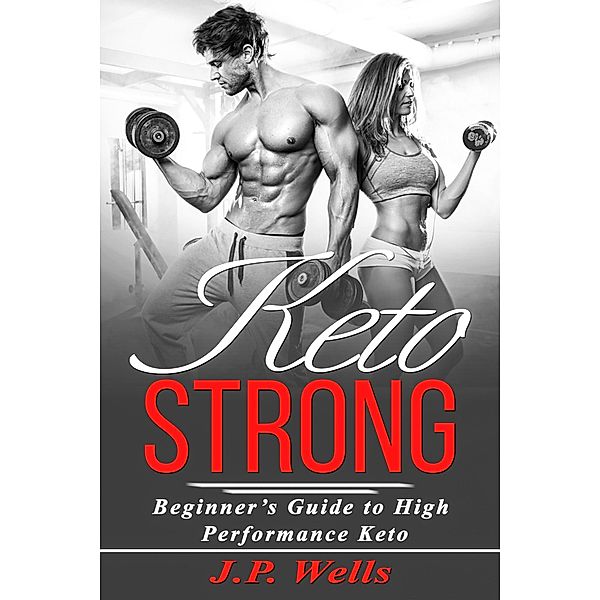 Keto Strong, J. P. Wells