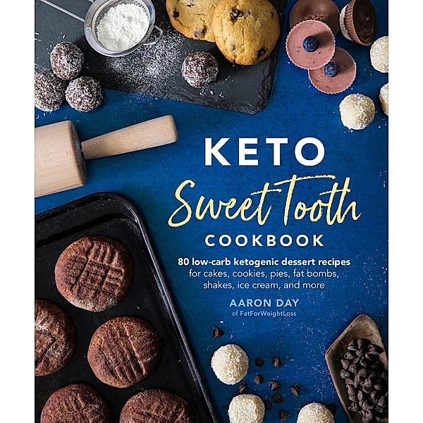 Keto Sweet Tooth Cookbook, Aaron Day