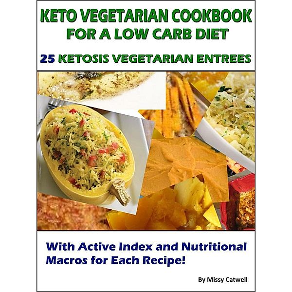 Keto Vegetarian Cookbook for a Low Carb Diet, Missy Catwell