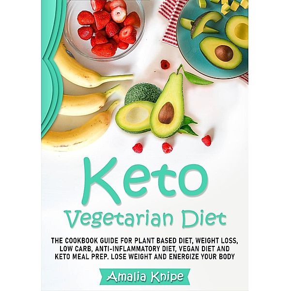 Keto Vegetarian Diet (Keto Recipes, #3) / Keto Recipes, Amalia Knipe