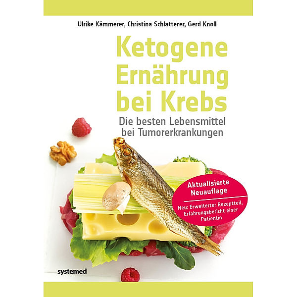 Ketogene Ernährung bei Krebs, Ulrike Kämmerer, Christina Schlatterer, Gerd Knoll