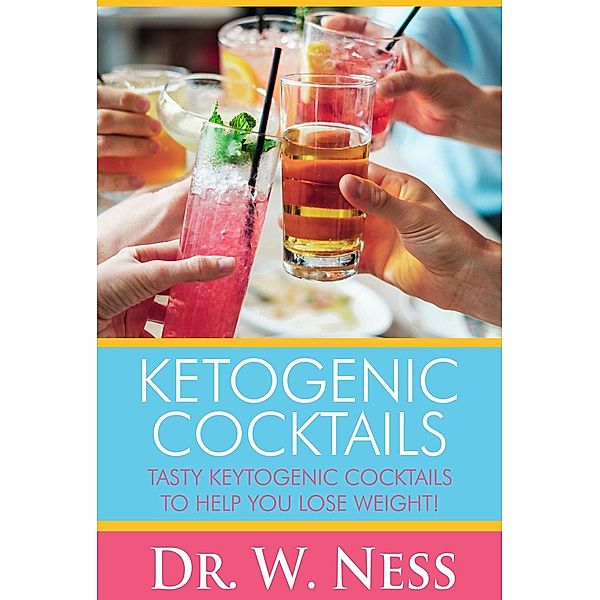 Ketogenic Cocktails, W. Ness