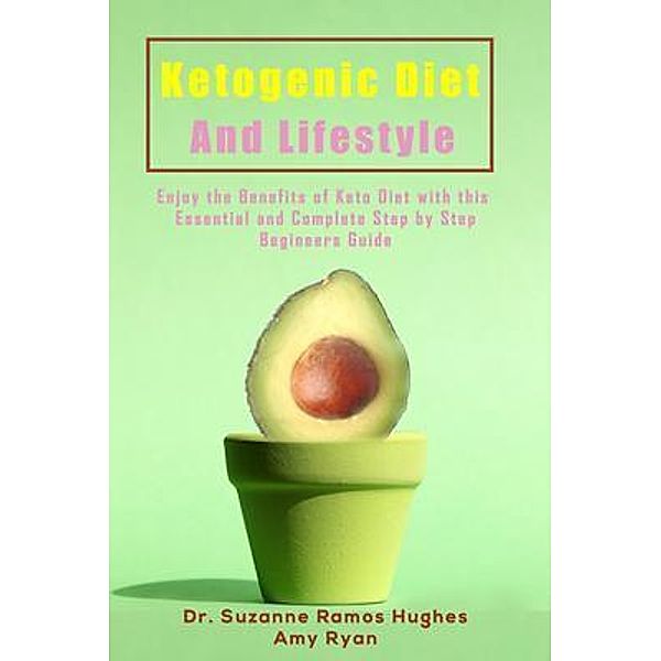 Ketogenic Diet and Lifestyle / Ortega's, Suzanne Ramos Hughes, Amy Ryan