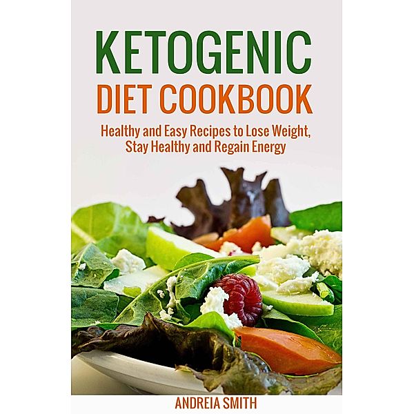 Ketogenic Diet Cookbook, Andreia Smith