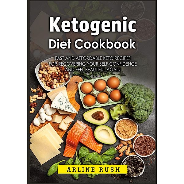 Ketogenic Diet Cookbook, Arline Rush