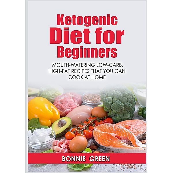 Ketogenic Diet For Beginners, Bonnie Green