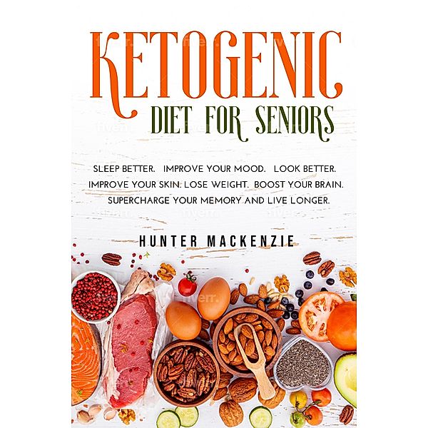 Ketogenic Diet for Seniors, Hunter Mackenzie