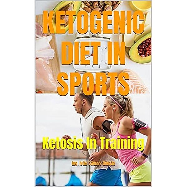 KETOGENIC DIET IN SPORTS: Ketosis In Training, Ing. Iván S. R.