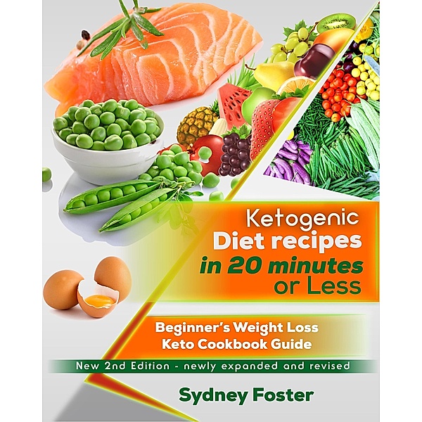 Ketogenic Diet Recipes in 20 Minutes or Less:: Beginner's Weight Loss Keto Cookbook Guide (Keto Diet Coach) / Keto Diet Coach, Sydney Foster
