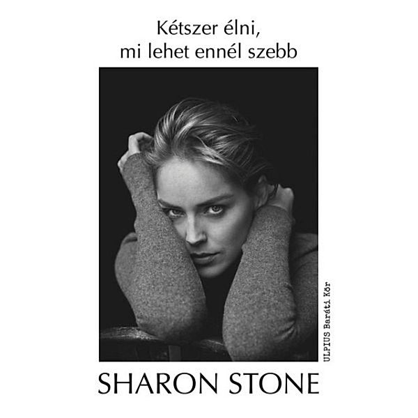 Kétszer élni, mi lehet ennél szebb, Sharon Stone