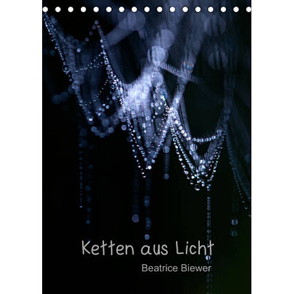 Ketten aus Licht (Tischkalender 2022 DIN A5 hoch), Beatrice Biewer