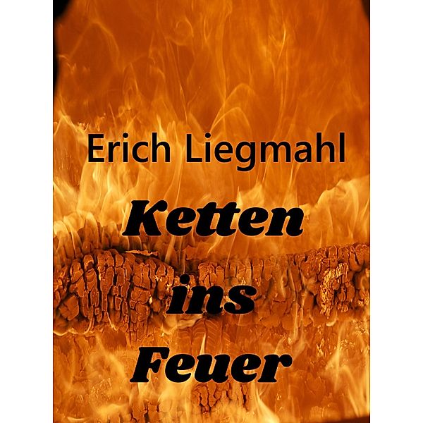 Ketten ins Feuer, Erich Liegmahl