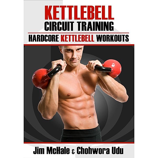 Kettlebell Circuit Training / Price World Publishing, James H. Mchale & Chohwora Udu