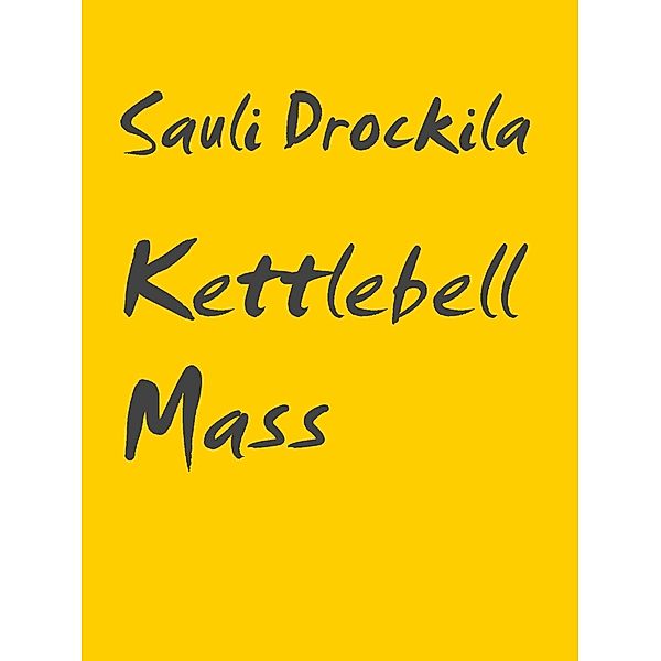 Kettlebell Mass, Sauli Drockila