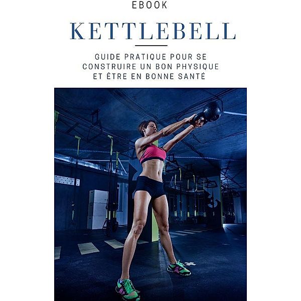 Kettlebell Transformation (Sport) / Sport, Frédéric Gomes