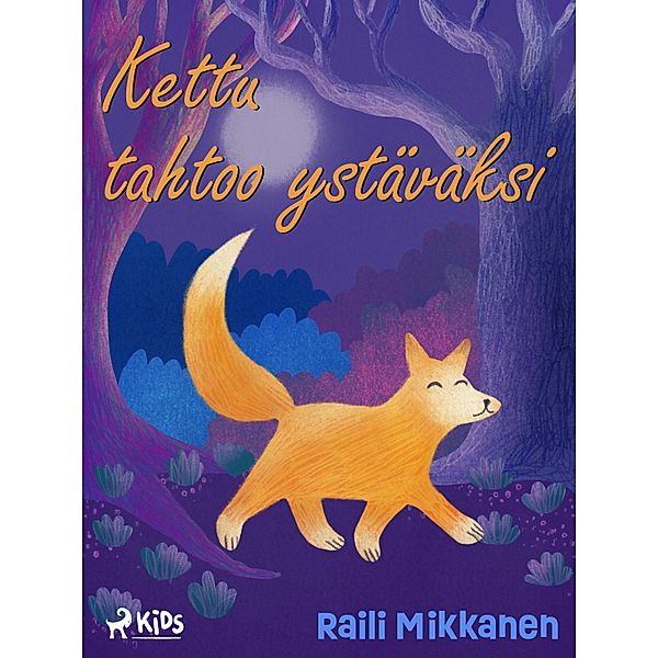 Kettu tahtoo ystäväksi, Raili Mikkanen