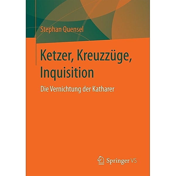 Ketzer, Kreuzzüge, Inquisition, Stephan Quensel