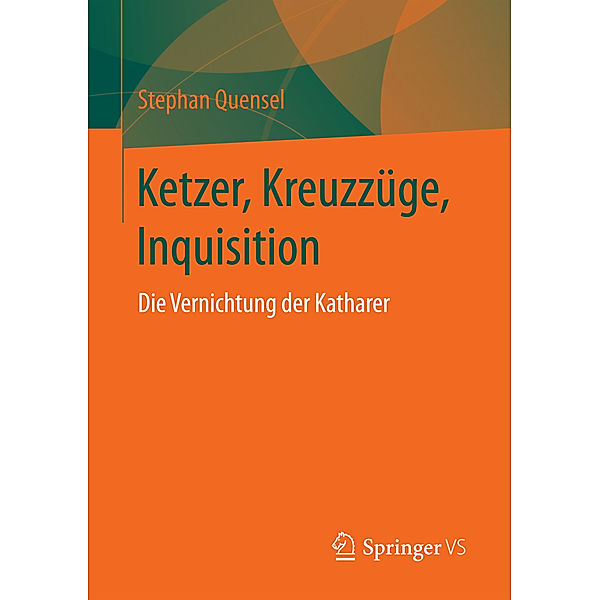 Ketzer, Kreuzzüge, Inquisition, Stephan Quensel