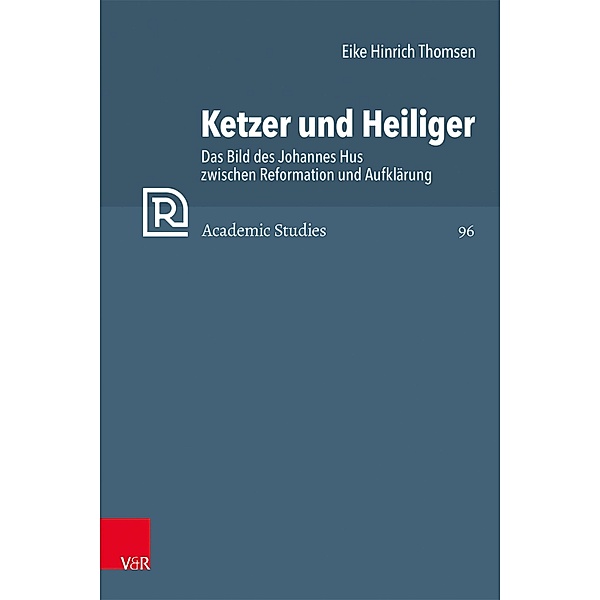 Ketzer und Heiliger / Refo500 Academic Studies (R5AS), Eike Hinrich Thomsen