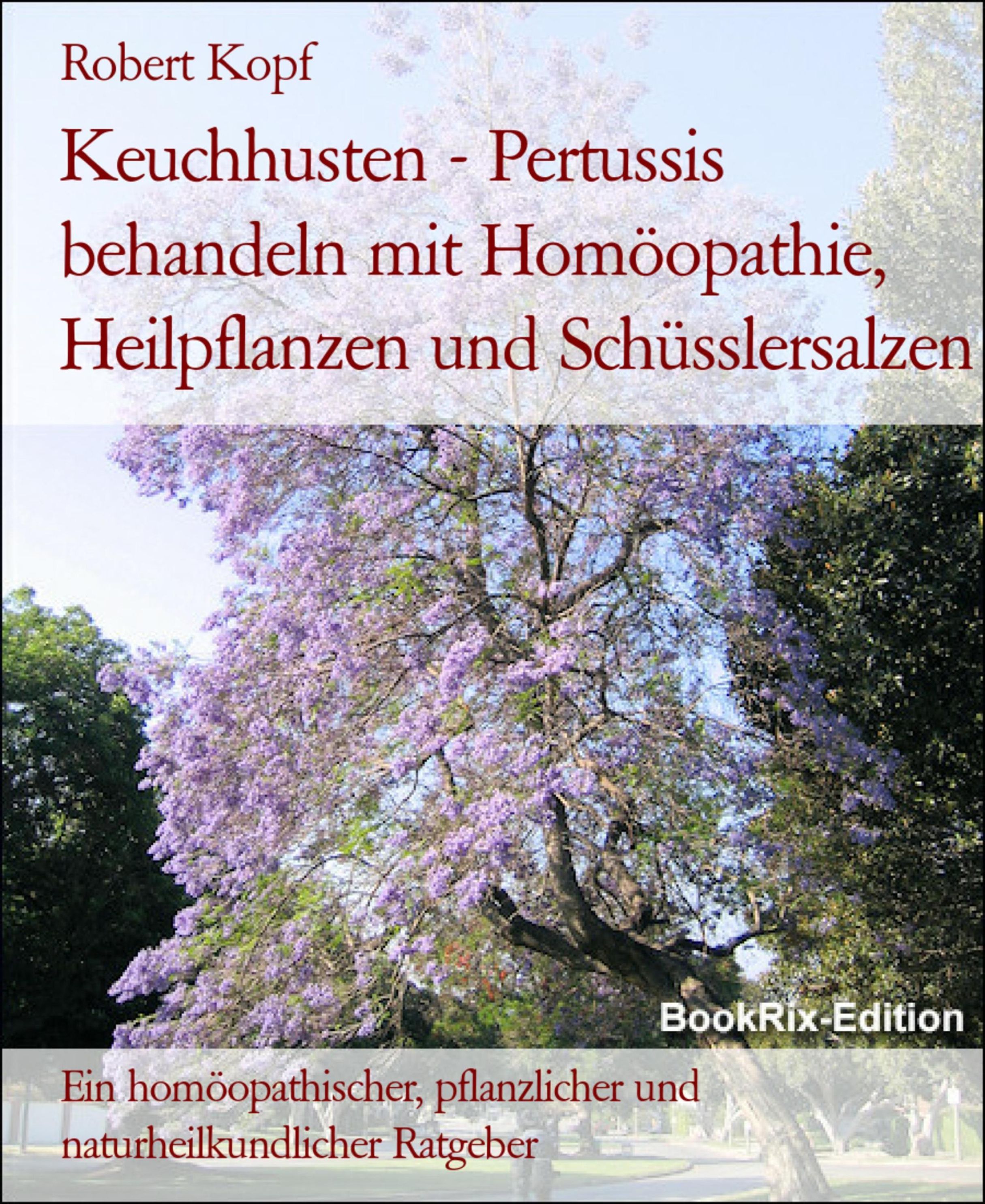 Keuchhusten - Pertussis behandeln mit Homöopathie, Heilpflanzen und  Schüsslersalzen eBook v. Robert Kopf | Weltbild