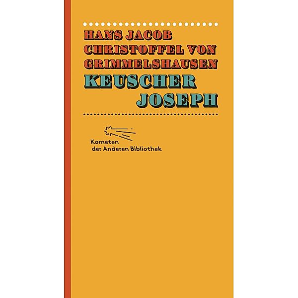 Keuscher Joseph / Kometen der Anderen Bibliothek Bd.8, Hans Jacob Christoffel von Grimmelshausen