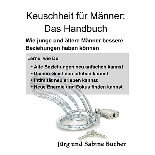 Keuschheit für Männer: Das Handbuch / Keuschheitsgelübde für Sie Bd.1, Jürg Bucher