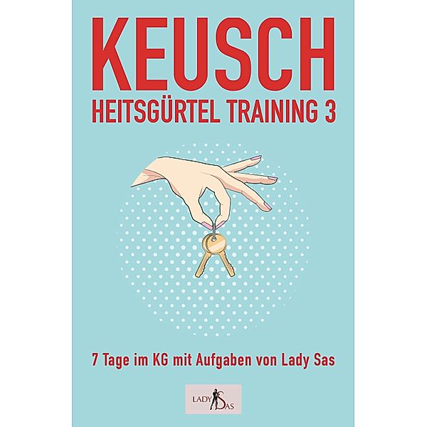 Keuschheitsgürtel Training 3 / Keuschheitsgürtel Training Bd.3, Lady Sas