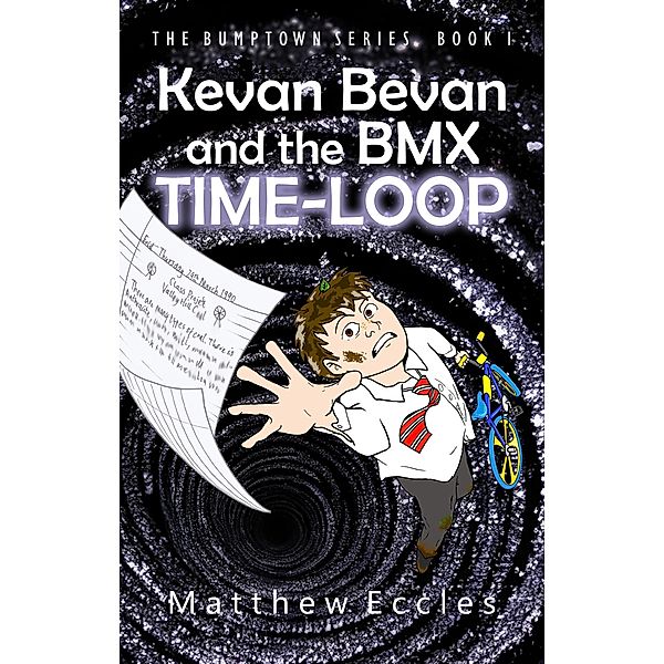 Kevan Bevan and the BMX Time-Loop (The Bumptown Series, #1) / The Bumptown Series, Matthew Eccles